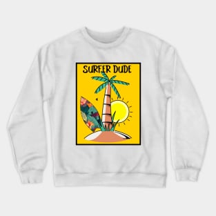 SURFER Dude Tropical Vacation Beach - Funny Sports Surfing Quotes Crewneck Sweatshirt